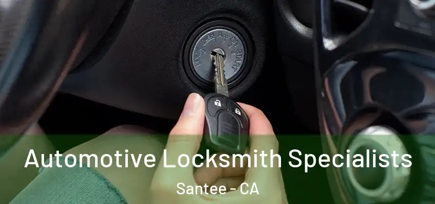  Automotive Locksmith Specialists Santee - CA