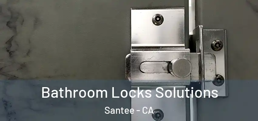  Bathroom Locks Solutions Santee - CA