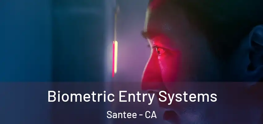 Biometric Entry Systems Santee - CA