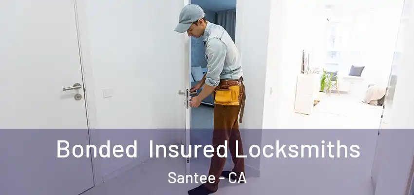 Bonded Insured Locksmiths Santee - CA