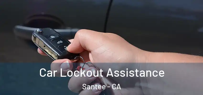  Car Lockout Assistance Santee - CA