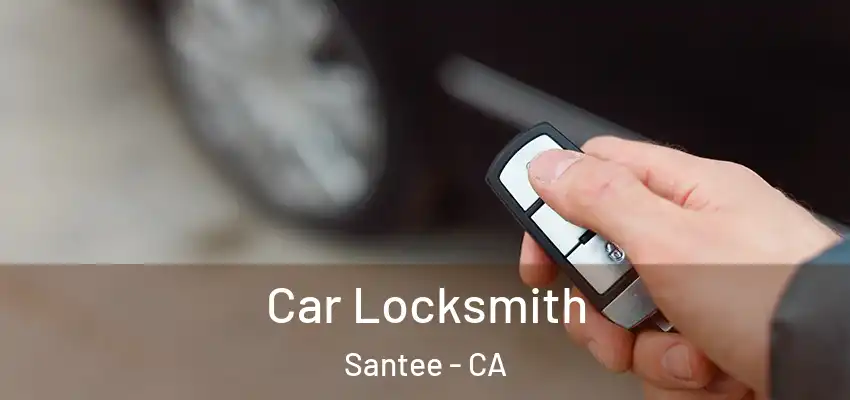 Car Locksmith Santee - CA
