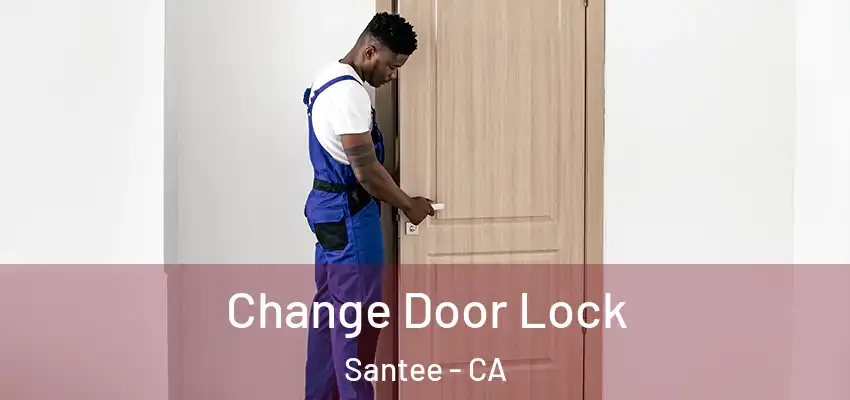 Change Door Lock Santee - CA