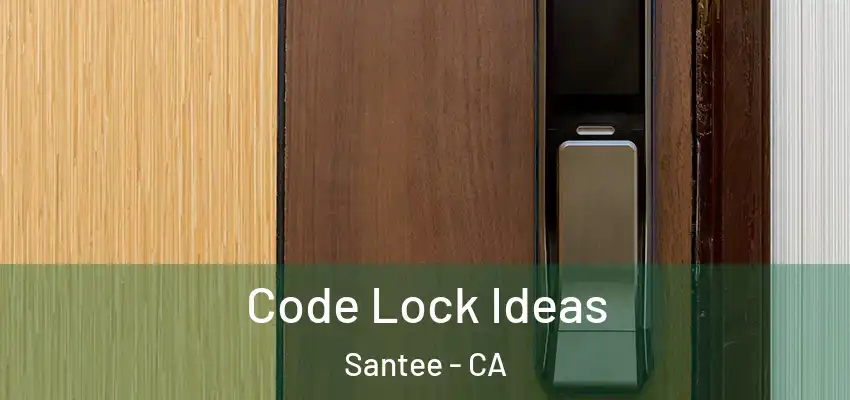  Code Lock Ideas Santee - CA