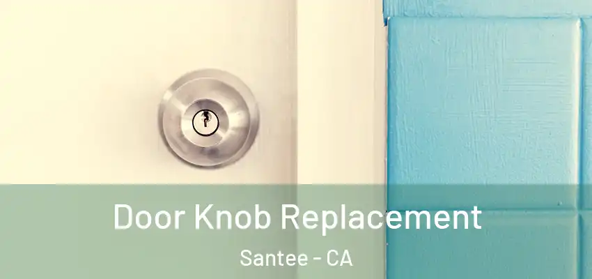 Door Knob Replacement Santee - CA
