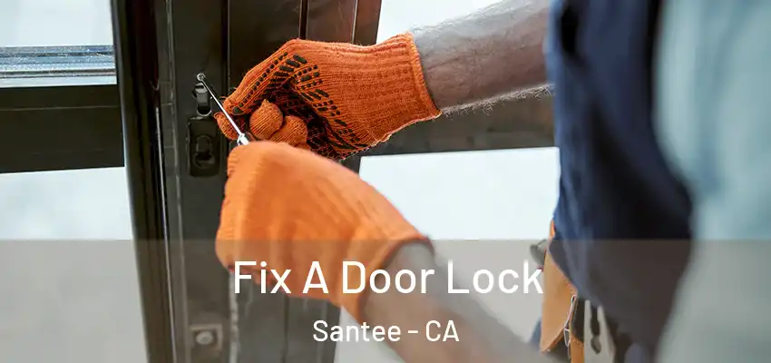 Fix A Door Lock Santee - CA