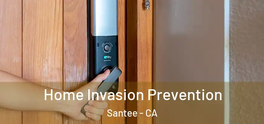 Home Invasion Prevention Santee - CA