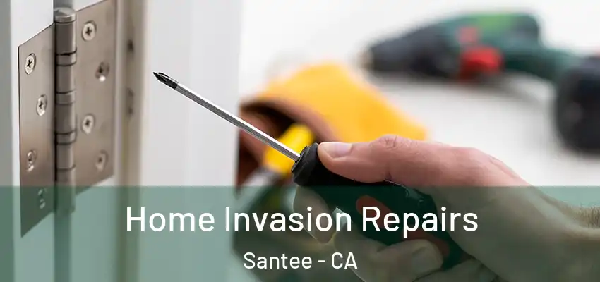  Home Invasion Repairs Santee - CA