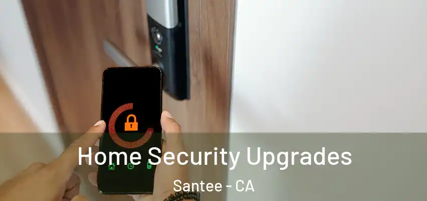Home Security Upgrades Santee - CA