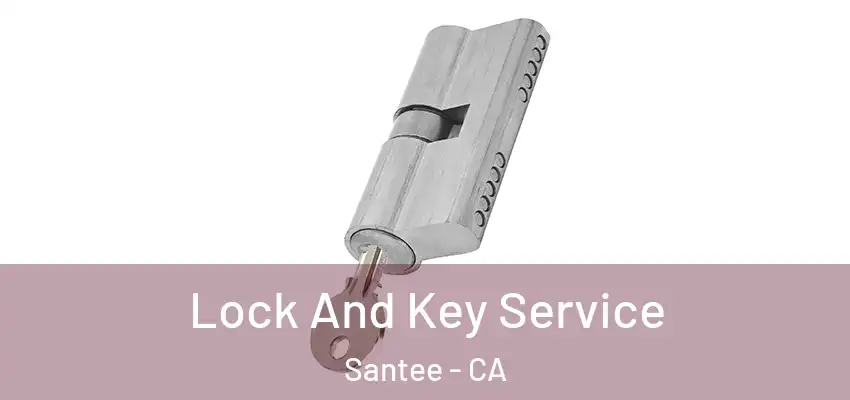  Lock And Key Service Santee - CA