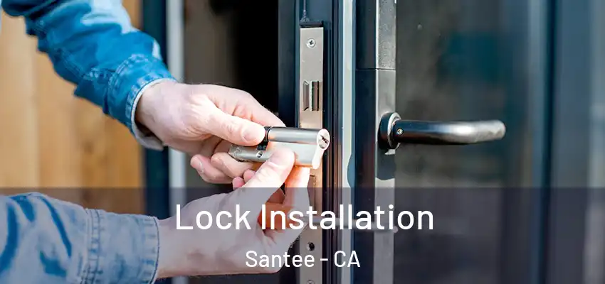  Lock Installation Santee - CA