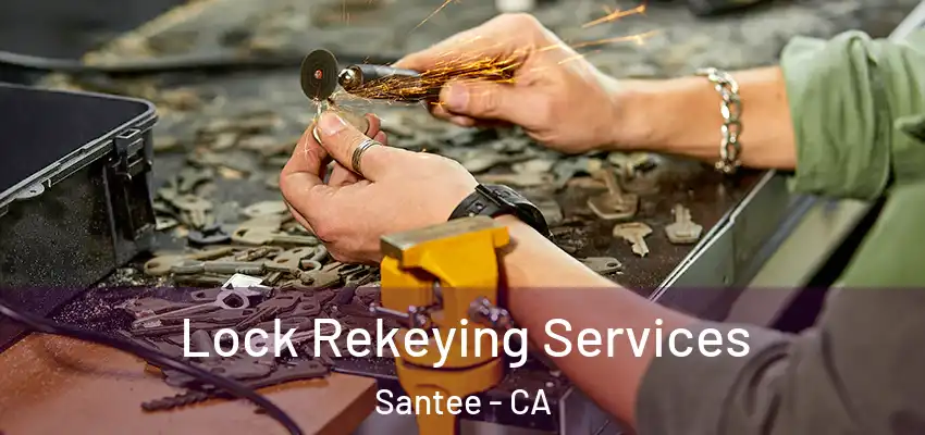  Lock Rekeying Services Santee - CA