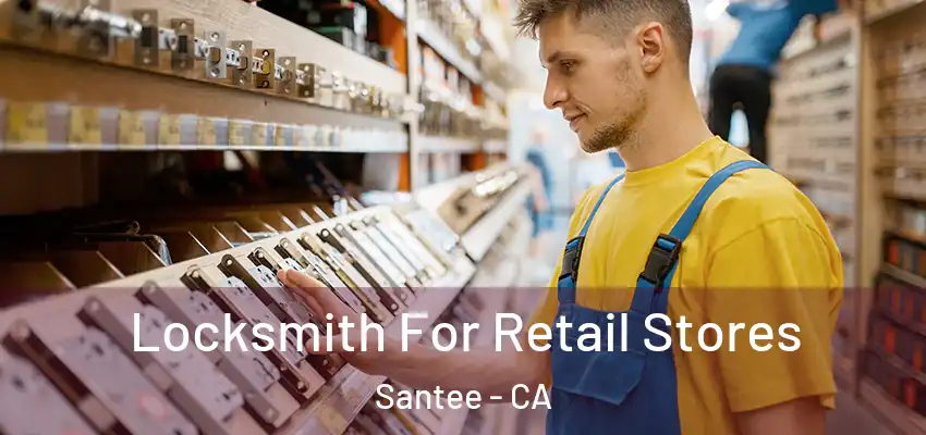  Locksmith For Retail Stores Santee - CA