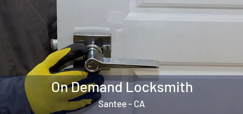  On Demand Locksmith Santee - CA