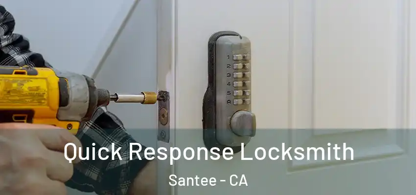 Quick Response Locksmith Santee - CA